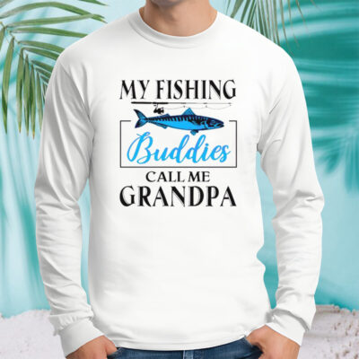 My Fishing Buddies Call Me Grandpa fishing-rod My Dad shirt