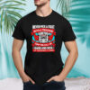 Never Pick A Fight With A Trucker Older Than 40 They’re Full Of Rage And Sick Of Everyone’s Crap Shirt