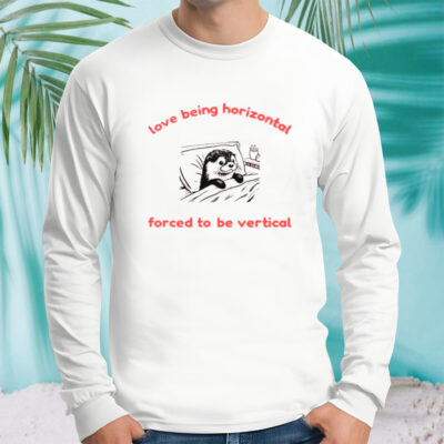 Otter love being horizontal forced to be vertical shirt