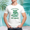 Raccoon frick bitches get raccs shirt 