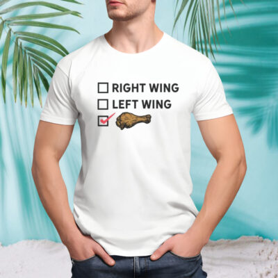 Right Wing Left Wing Chicken Wing Voter Shirt