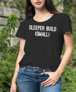 Sleeper build small shirt