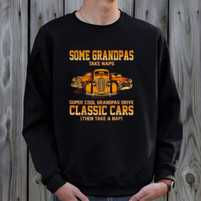 Some Grandpas Take Naps Real Grandpas Drive Challenger Then Take A Nap T-Shirt