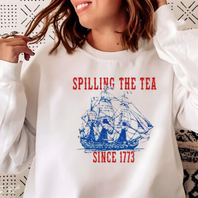 Spilling The Tea Since 1773 Happy 4th Of July push off shirt