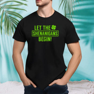 St. Patrick’s Day Shamrock T Shirt Let The Shenanigans Begin shirt