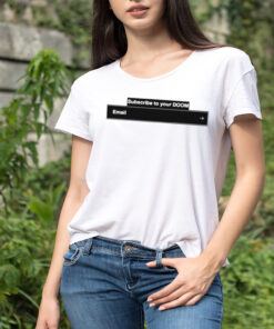 Subscribe to your doom email shirt