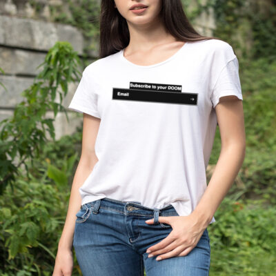 Subscribe to your doom email shirt