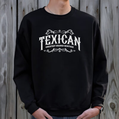 Texican greatest shared heritage shirt