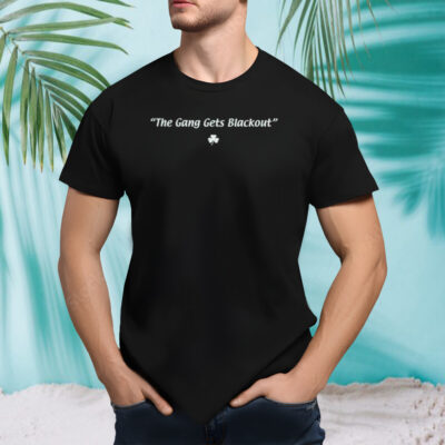 The gang gets blackout shamrock shirt