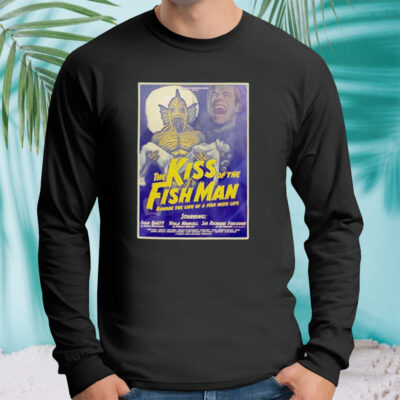 The kiss of the fishman shirt
