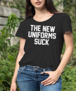 The new uniforms suck shirt