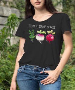Thyme To Turnip The Beet Vegetable Shirt
