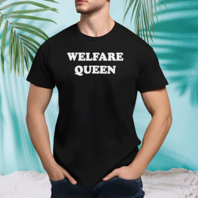 Welfare queen classic shirt