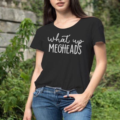 What’s up megheads shirt