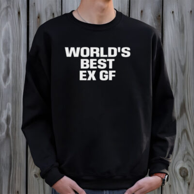 World’s best ex gf shirt