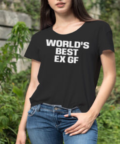 World’s best ex gf shirt