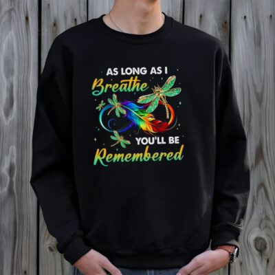 As long as I breathe you’ll be remembered colorful dragonfly memory shirt