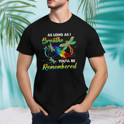As long as I breathe you’ll be remembered colorful dragonfly memory shirt