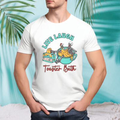 Skeleton live laugh toaster bath shirt