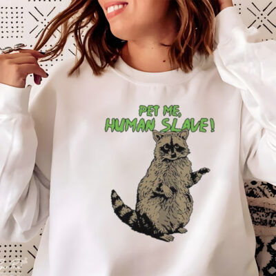 Standing Racoon Pet Me Human Slave vector shirt