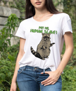 Standing Racoon Pet Me Human Slave vector shirt