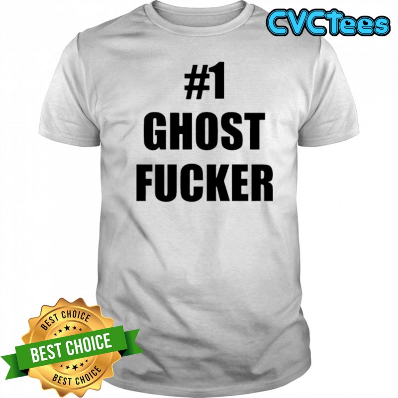 #1 Ghost Fucker shirt