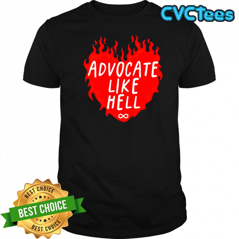 Advocate Like Hell Heart T-shirt