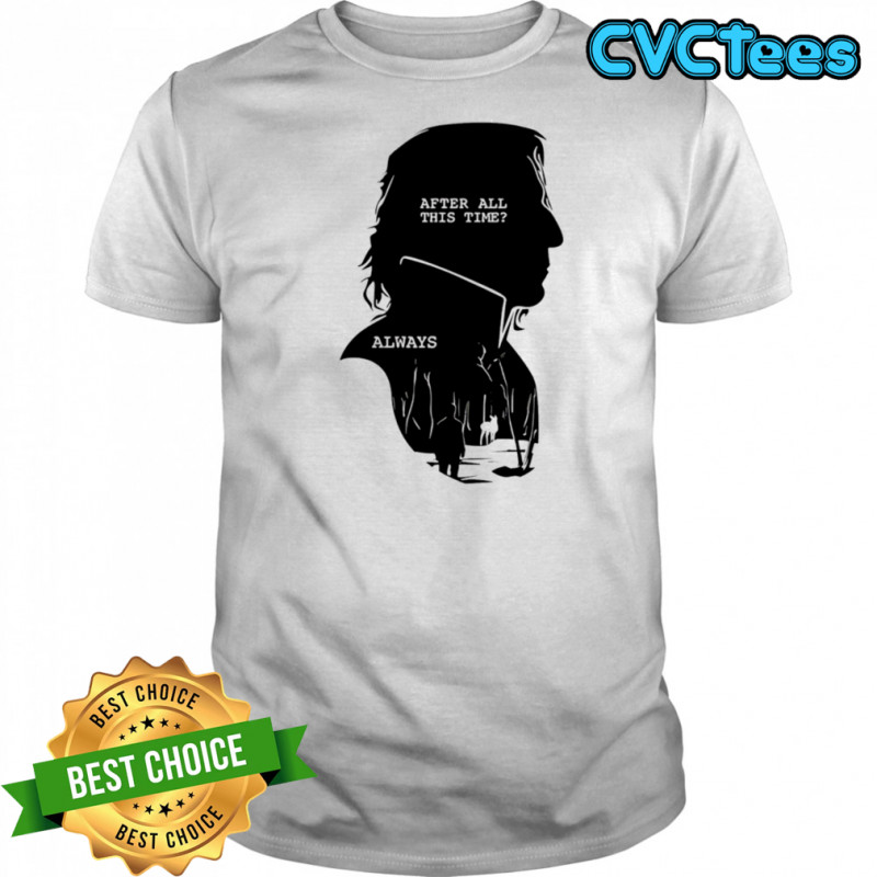 Alan Rickman After All This Time Always shirt