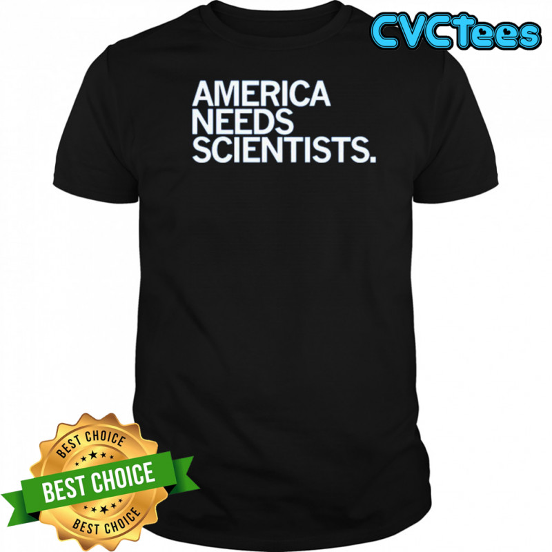 America Needs Scientists T-Shirt