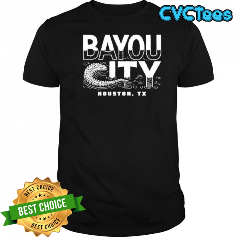 Bayou City Houston Tx shirt