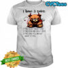 Bear I have 3 sides the quiet sweet side the fun and crazy side the side you never want to see shirt