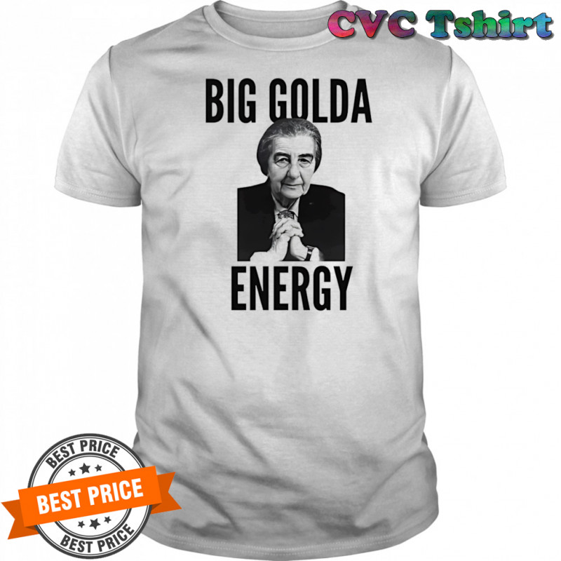 Big Golda energy shirt