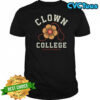 Clown College we’re here to amuse you shirt