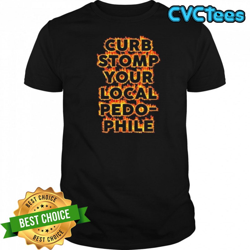 Curb stomp your local pedophile shirt