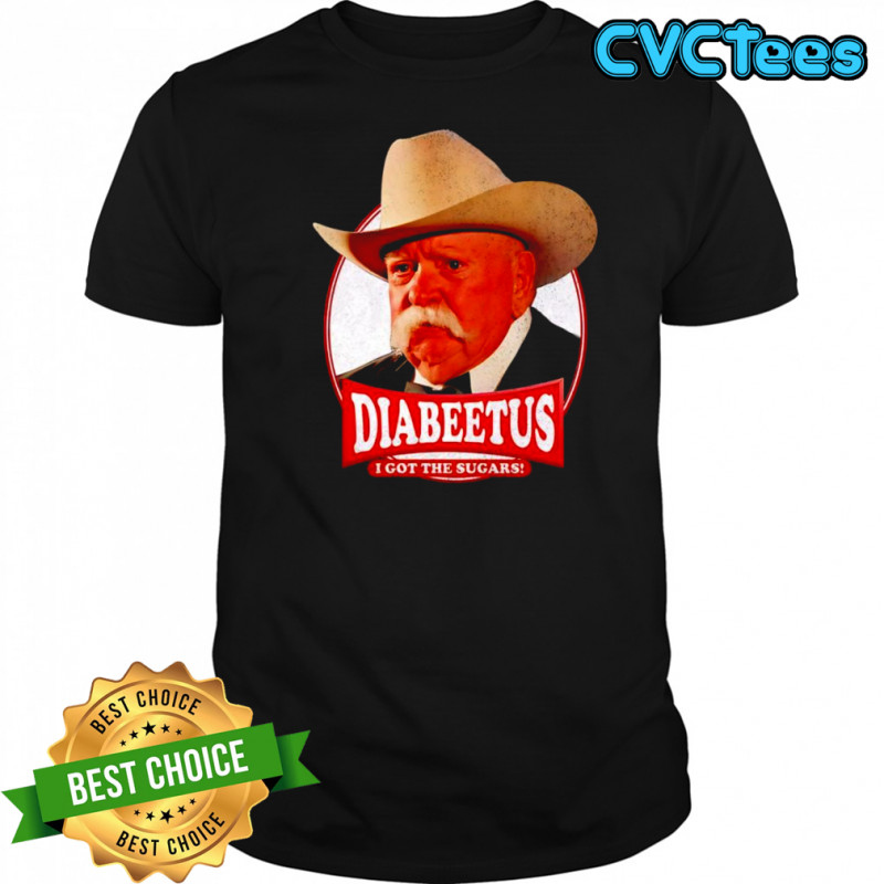 Diabeetus I got the sugars shirt