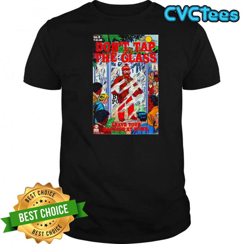 Don’t Tap The Glass shirt