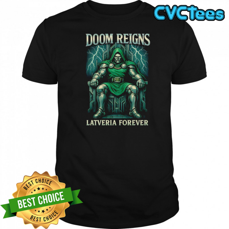 Doom Reigns Latveria Forever shirt