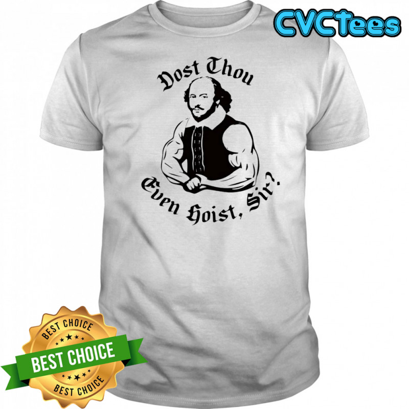 Dost thou even hoist sir shirt