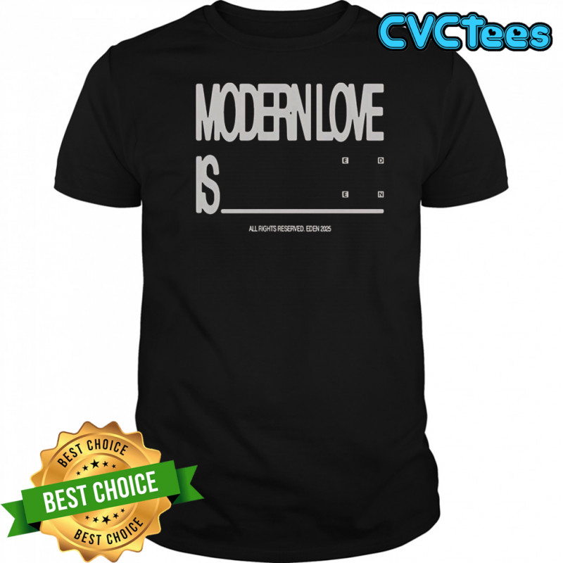 Eden Modern Love Is T-Shirt