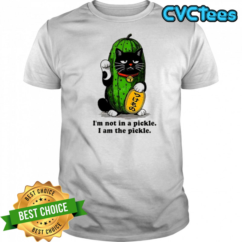 Funny pickle lucky cat I’m not in a pickle I am the pickle shirt