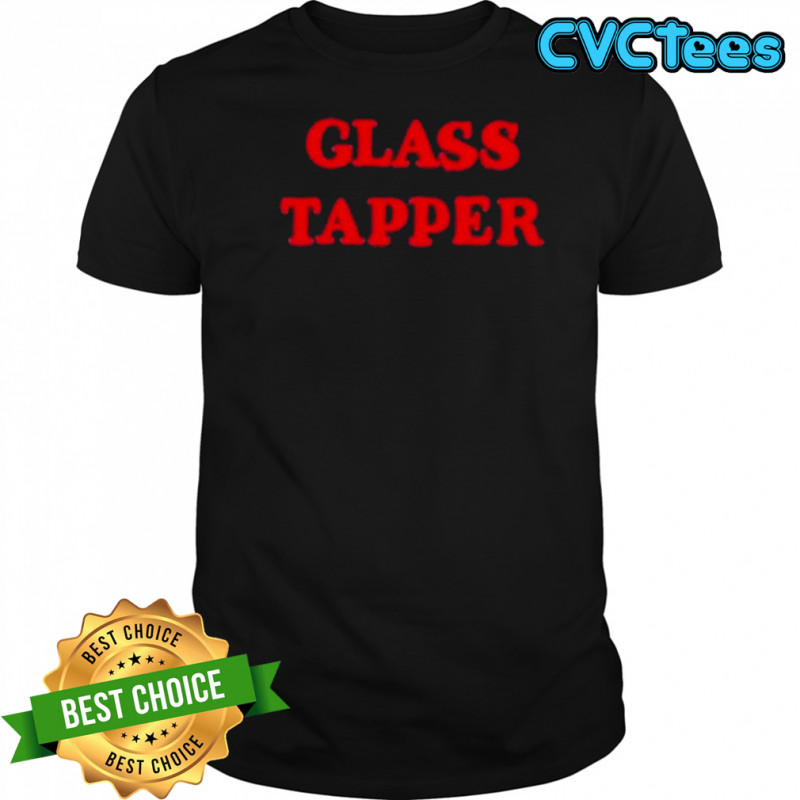 Glass Tapper T-Shirt