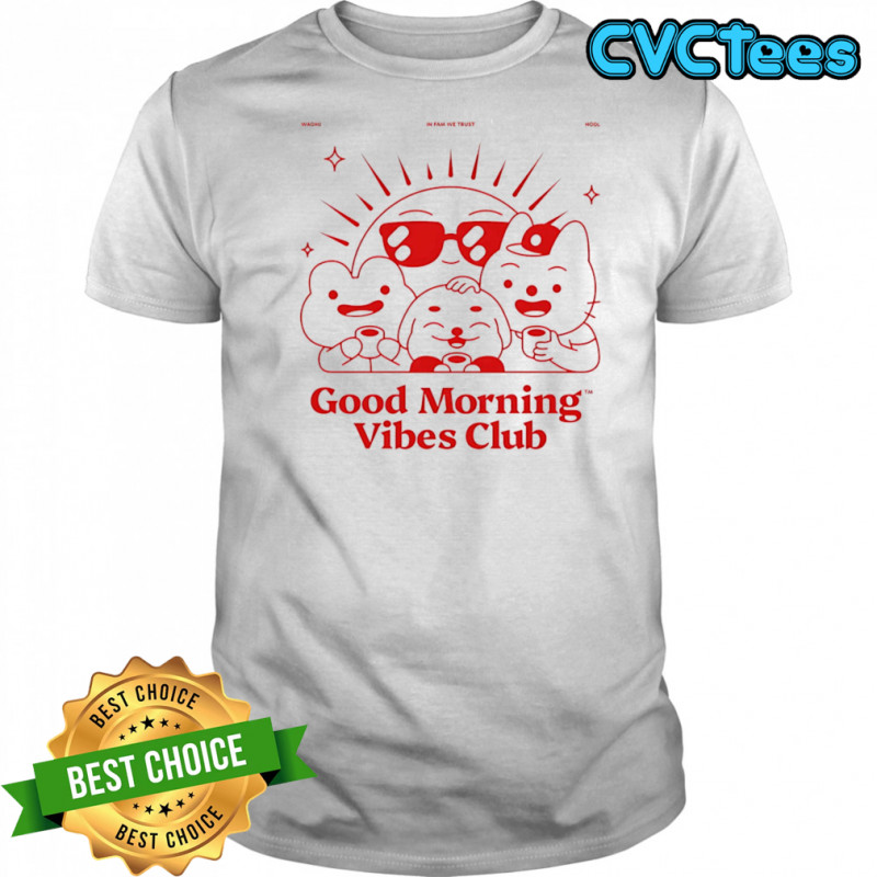 Good morning Vibes club shirt