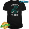 I Fought a T rex Funny Dino for Christmas and Birthday Shirt