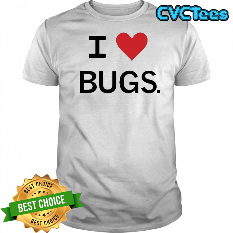 I Love Bugs Funny Shirt