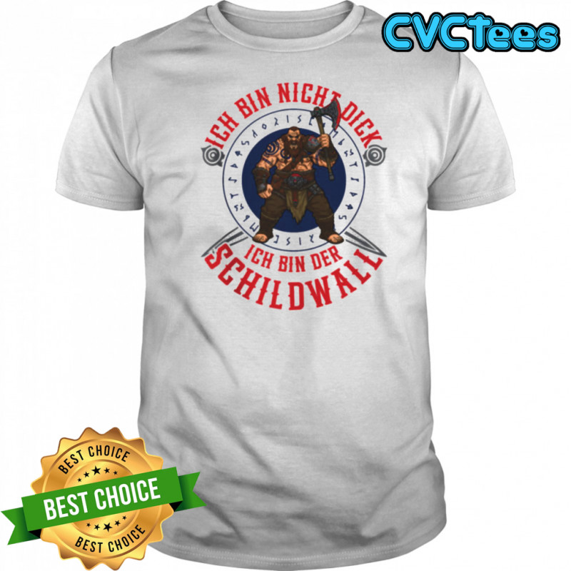 Ich Bin Nicht Dick Ich Bin Der Schildwall Viking Design Shirt