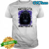 If you show me you don’t give a fuck I’ll show you that I’m better at it shirt