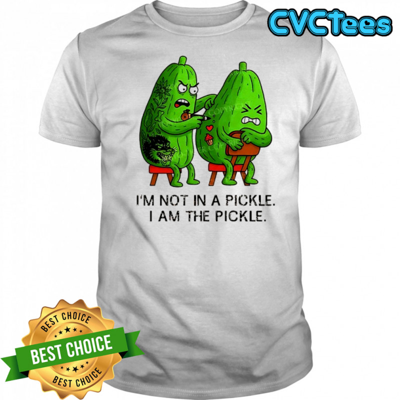 I’m not in a pickle I am the pickle funny shirt