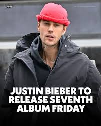 Justin Bieber to Release Seventh Album on Friday