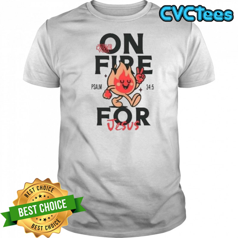 Jesus Loves You On Fire T-shirt