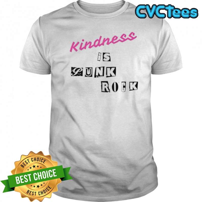 Kindness is Punk Rock shirt
